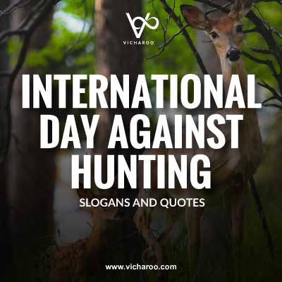 International Day against Hunting Slogans and Quotes