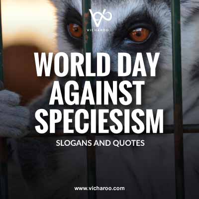 World Day Against Speciesism Slogans and Quotes