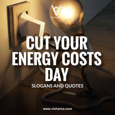 National Cut Your Energy Costs Day Slogans and Quotes
