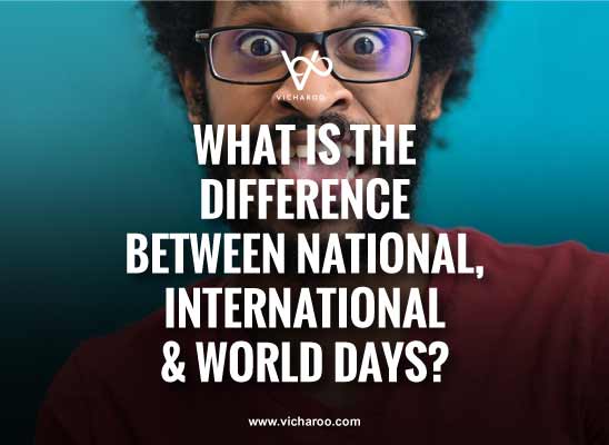 What is the difference between national, international and world days?