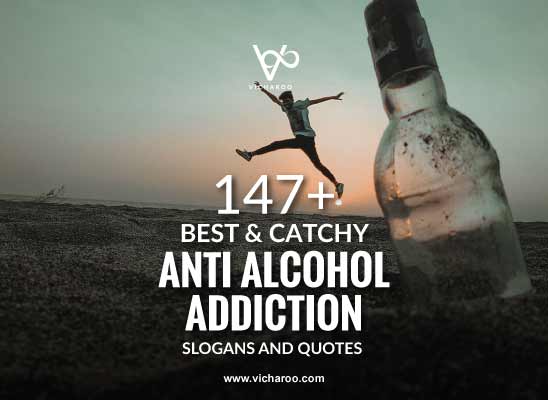 147+ Anti Alcohol Addiction & Binge Drinking Slogans & Quotes – Vicharoo